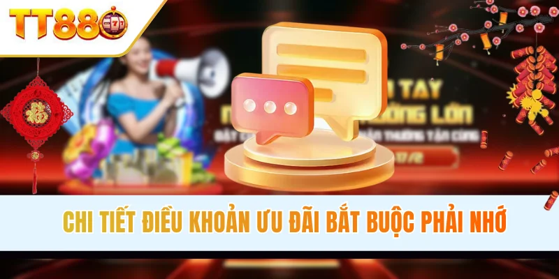 Chi tiết điều khoản ưu đãi bắt buộc phải nhớ